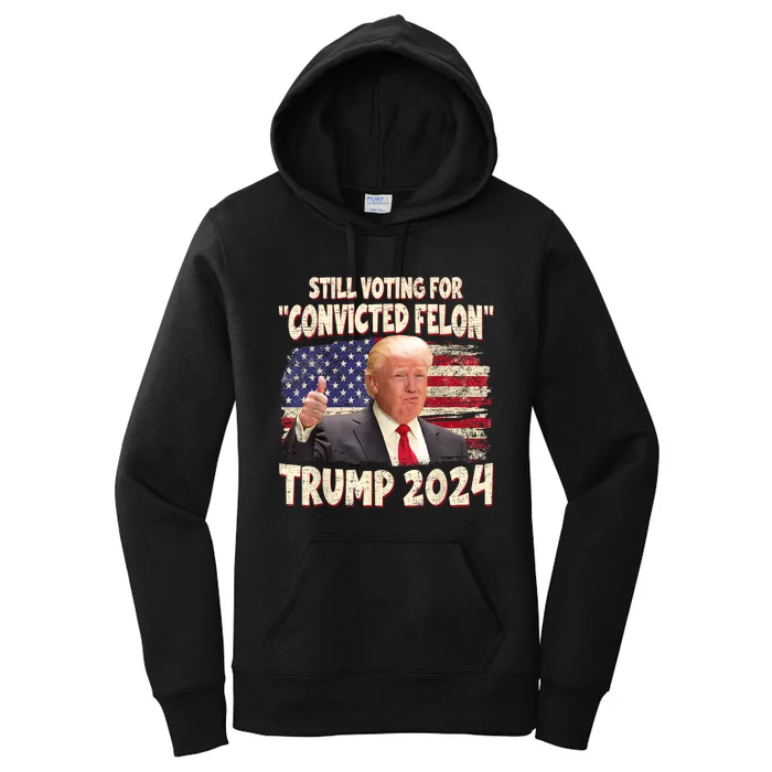 IM Voting Convicted Felon 2024 Trump 2024 Convicted Felon Women's Pullover Hoodie