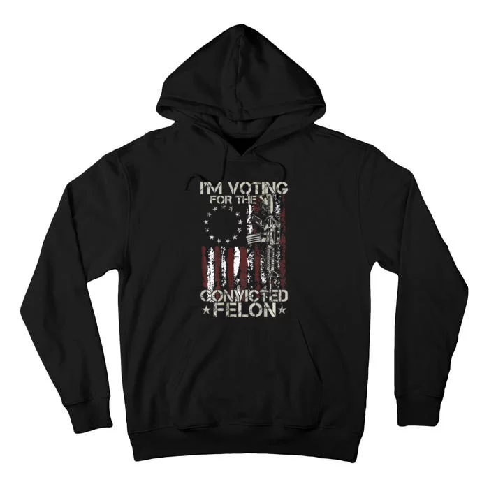 IM Voting Convicted Felon 2024 American Flag On Back Tall Hoodie