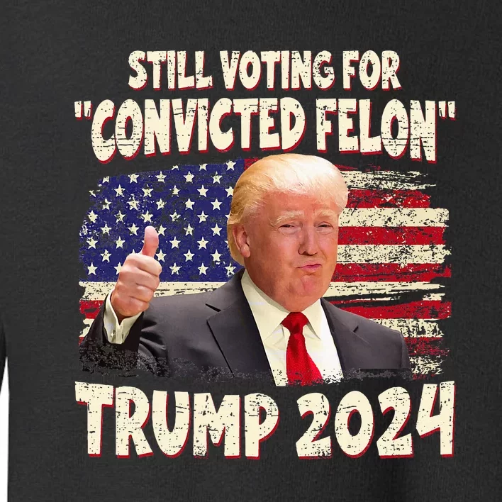 IM Voting Convicted Felon 2024 Toddler Sweatshirt