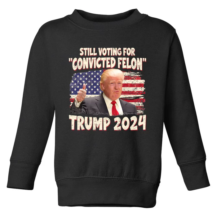 IM Voting Convicted Felon 2024 Trump 2024 Convicted Felon Toddler Sweatshirt