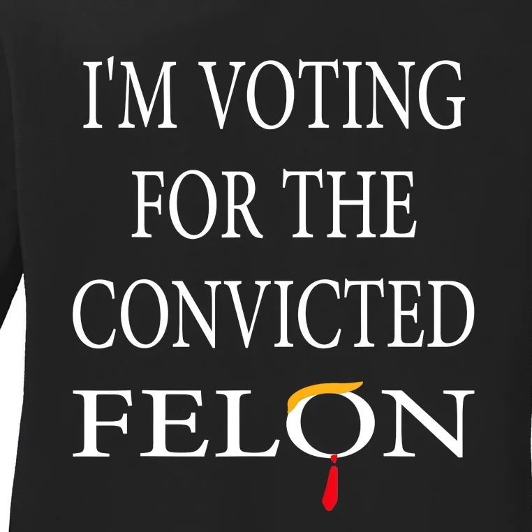 IM Voting Convicted Felon 2024 Ladies Long Sleeve Shirt