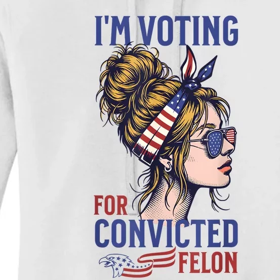 IM Voting Convicted Felon 2024 Messy Bun Convicted Felon Women's Pullover Hoodie