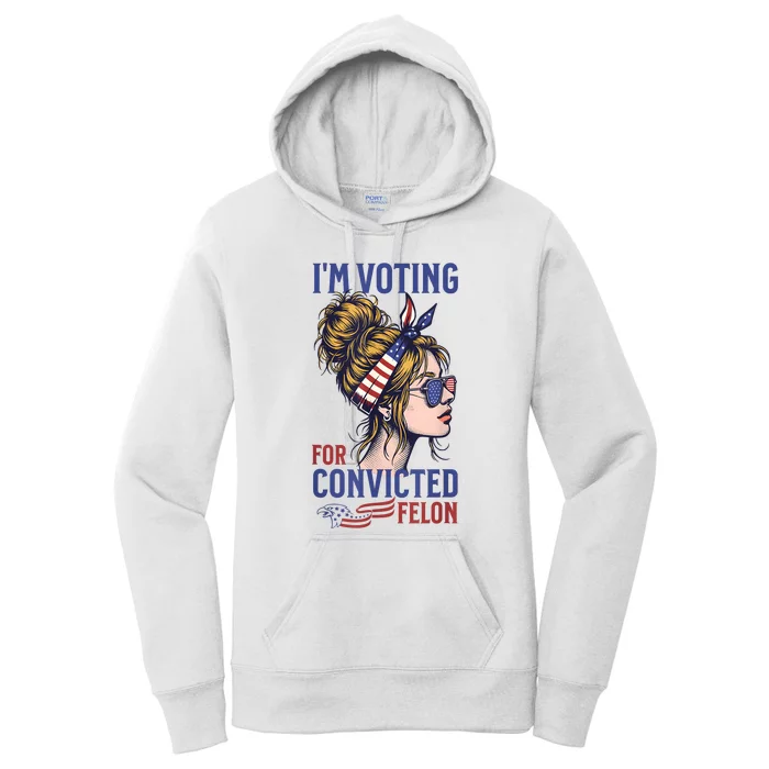 IM Voting Convicted Felon 2024 Messy Bun Convicted Felon Women's Pullover Hoodie