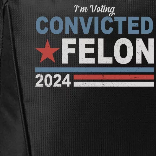 Im Voting Convicted Felon Trump 2024 City Backpack