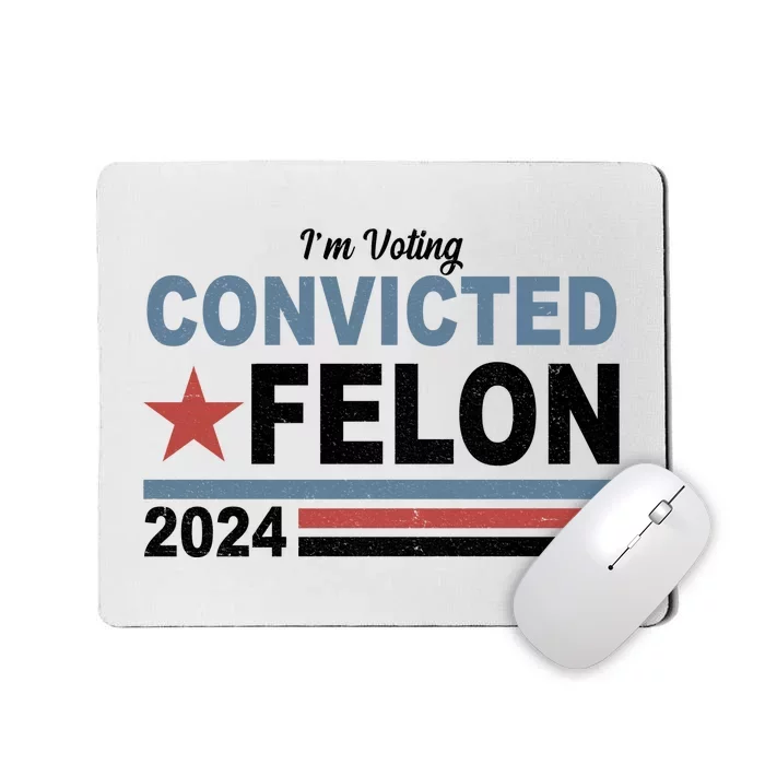 Im Voting Convicted Felon Trump 2024 Mousepad