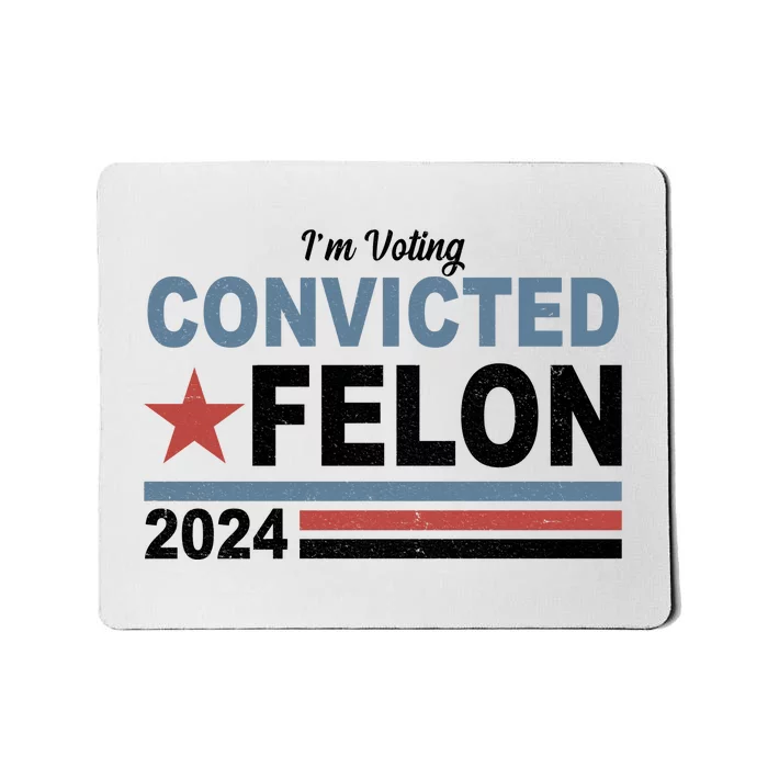 Im Voting Convicted Felon Trump 2024 Mousepad