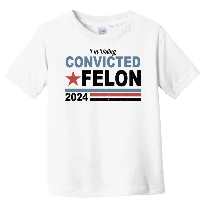 Im Voting Convicted Felon Trump 2024 Toddler T-Shirt