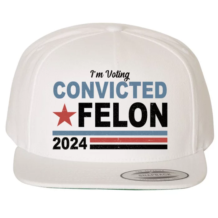 Im Voting Convicted Felon Trump 2024 Wool Snapback Cap