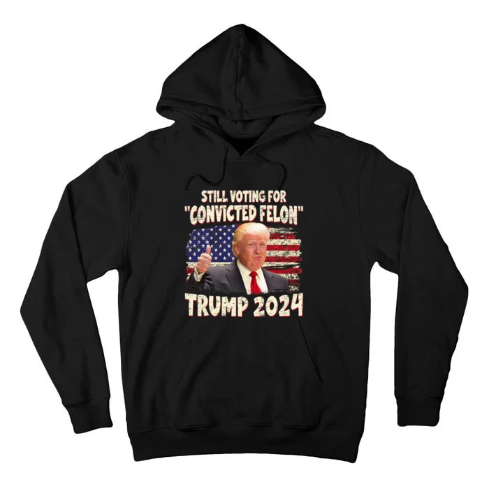 IM Voting Convicted Felon 2024 Trump 2024 Convicted Felon Tall Hoodie