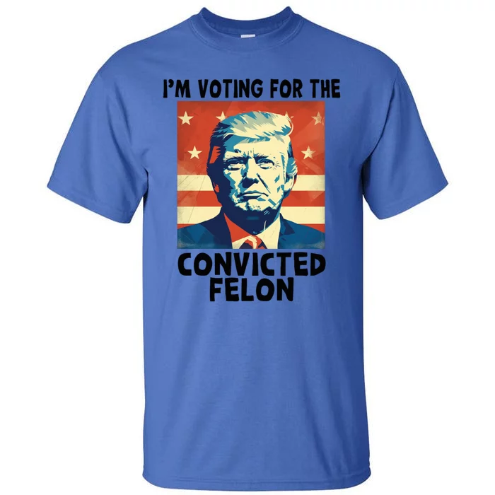 IM Voting Convicted Felon 2024 Donald Trump Vintage Us Flag Funny Gift Tall T-Shirt