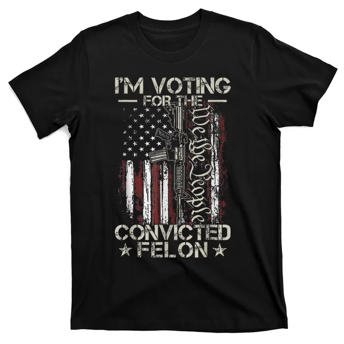 IM Voting Convicted Felon 2024 Convicted Felon 2024 T-Shirt