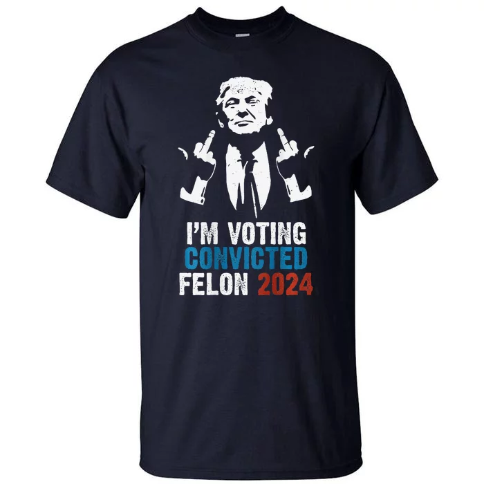 IM Voting Convicted Felon 2024 Trump Funny Quote (On Back) Tall T-Shirt