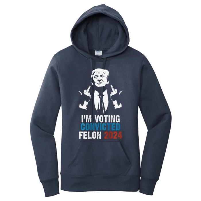 IM Voting Convicted Felon 2024 Trump Funny Quote (On Back) Women's Pullover Hoodie