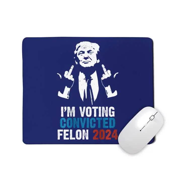 IM Voting Convicted Felon 2024 Trump Funny Quote (On Back) Mousepad