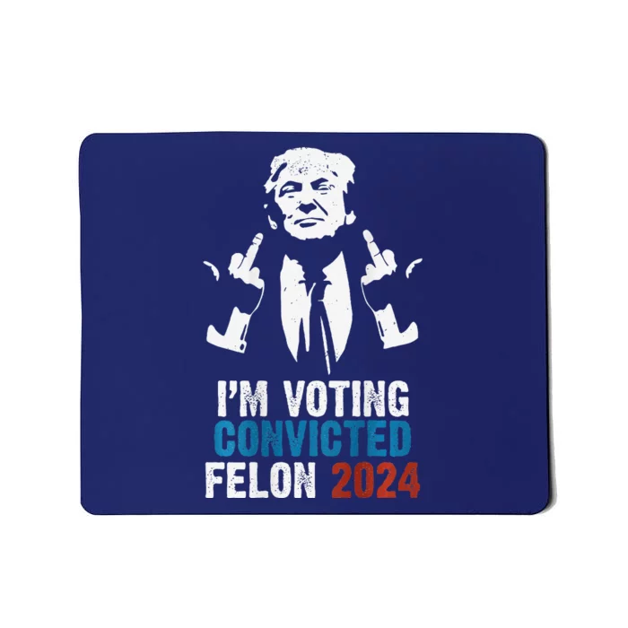 IM Voting Convicted Felon 2024 Trump Funny Quote (On Back) Mousepad