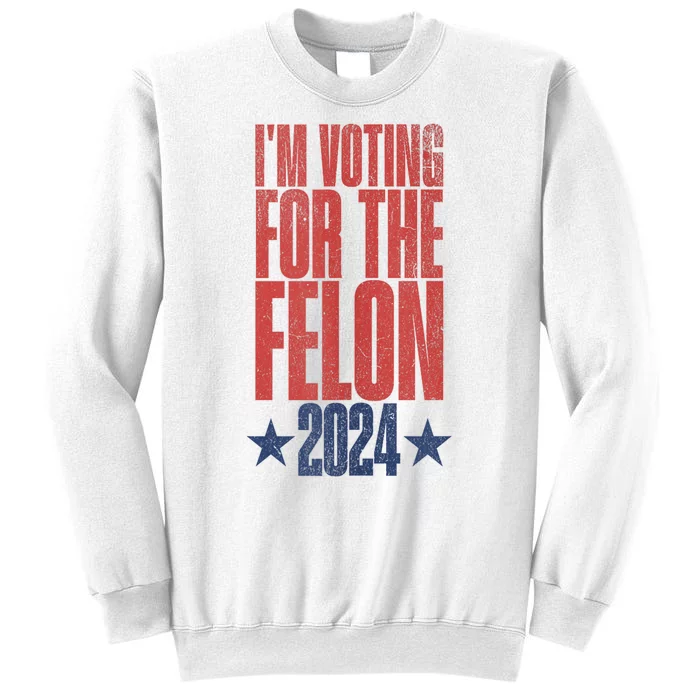 IM Voting Convicted Felon 2024 Stand Out With Bold Statement Sweatshirt