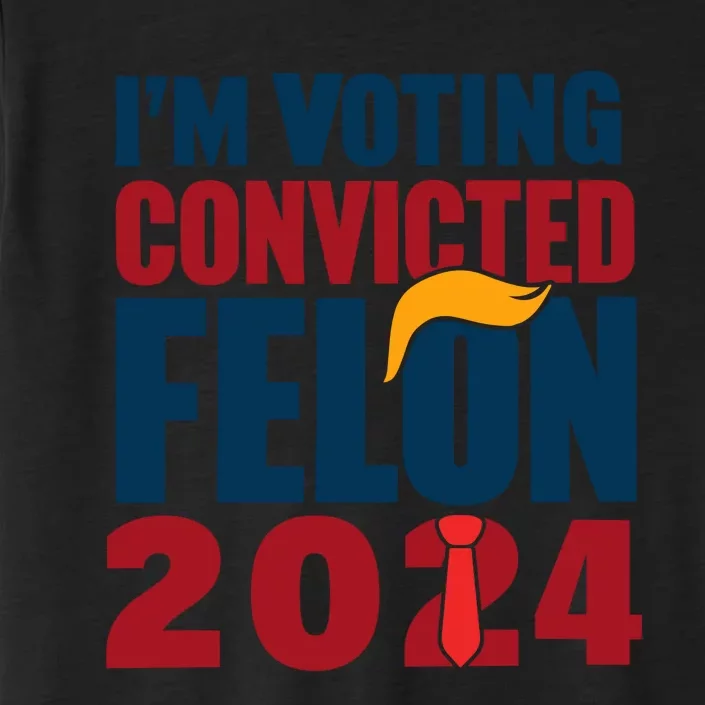 IM Voting Convicted Felon 2024 Graphic ChromaSoft Performance T-Shirt