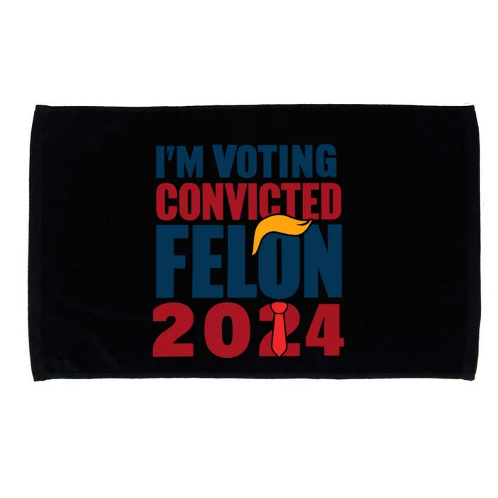 IM Voting Convicted Felon 2024 Graphic Microfiber Hand Towel