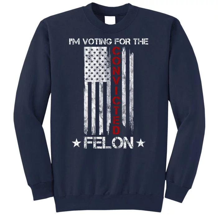 Im Voting Convicted Felon 2024 Pro Trump Usa Flag Tall Sweatshirt