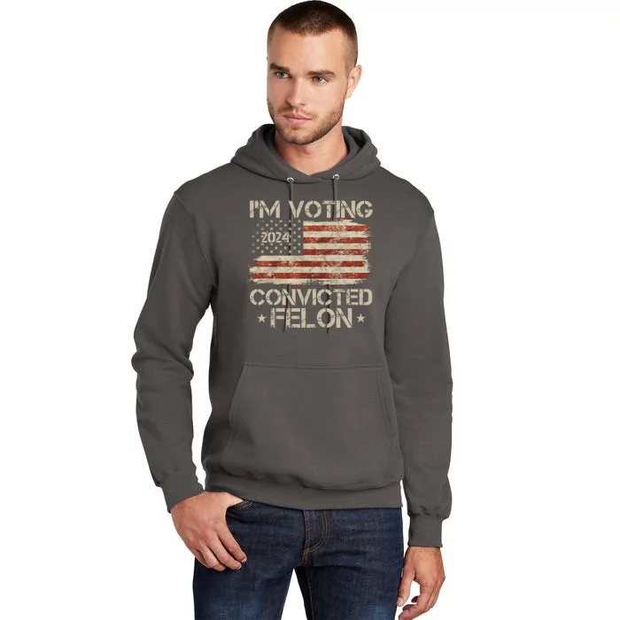 Im Voting Convicted Felon Trump Usa 2024 Vintage Tall Hoodie