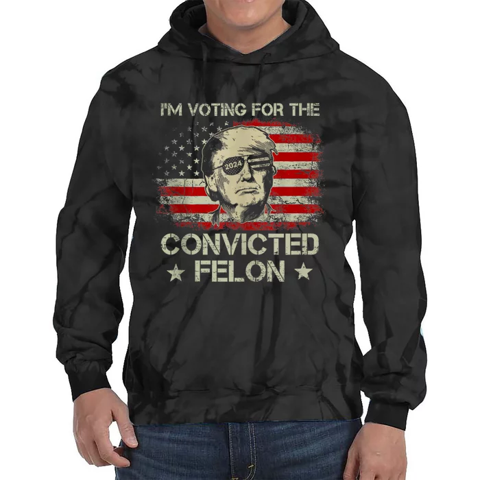 Im Voting Convicted Felon 2024 Trump 2024 Convicted Felon Tie Dye Hoodie