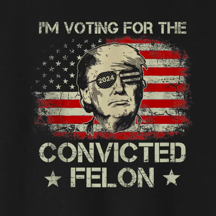 Im Voting Convicted Felon 2024 Trump 2024 Convicted Felon Women's Crop Top Tee