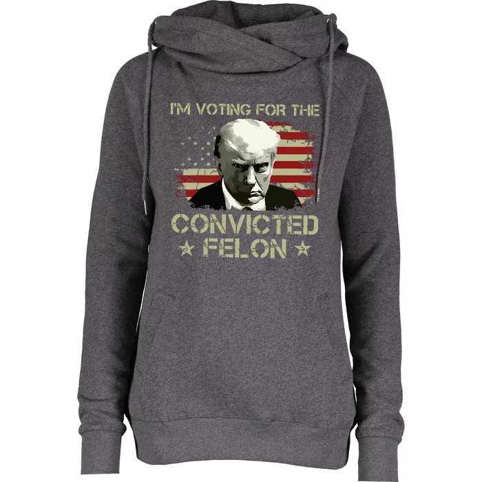 Im Voting Convicted Felon 2024 Trump 2024 Convicted Felon Womens Funnel Neck Pullover Hood