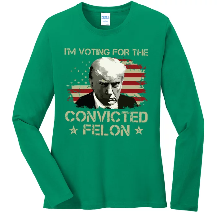 Im Voting Convicted Felon 2024 Trump 2024 Convicted Felon Ladies Long Sleeve Shirt