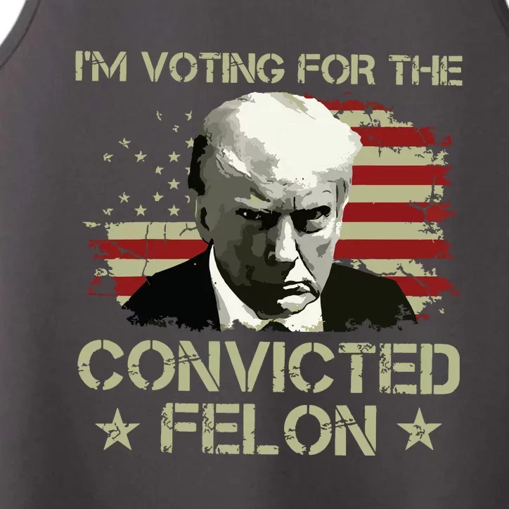 Im Voting Convicted Felon 2024 Trump 2024 Convicted Felon Performance Tank