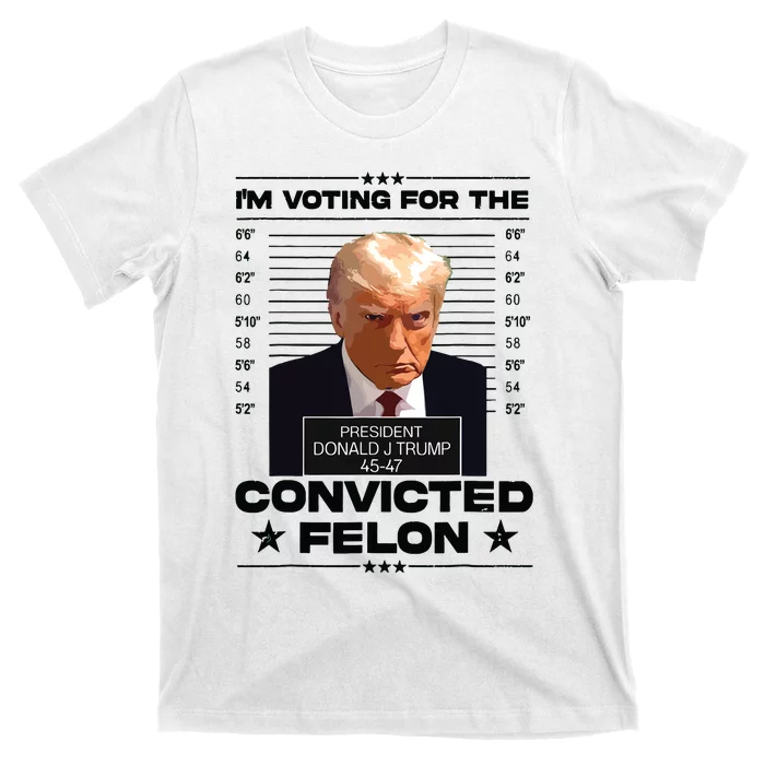 Im Voting Convicted Felon 2024 Trump 2024 Convicted Felon T-Shirt