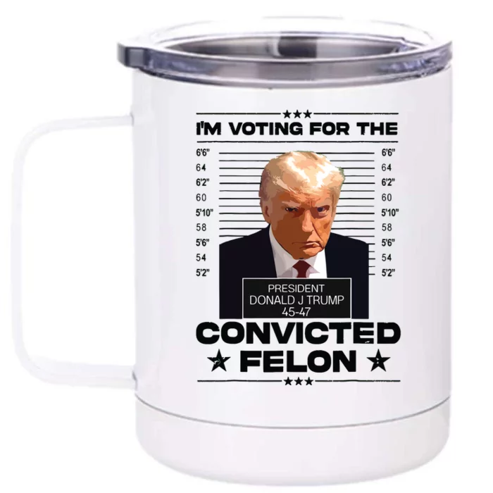 Im Voting Convicted Felon 2024 Trump 2024 Convicted Felon Front & Back 12oz Stainless Steel Tumbler Cup