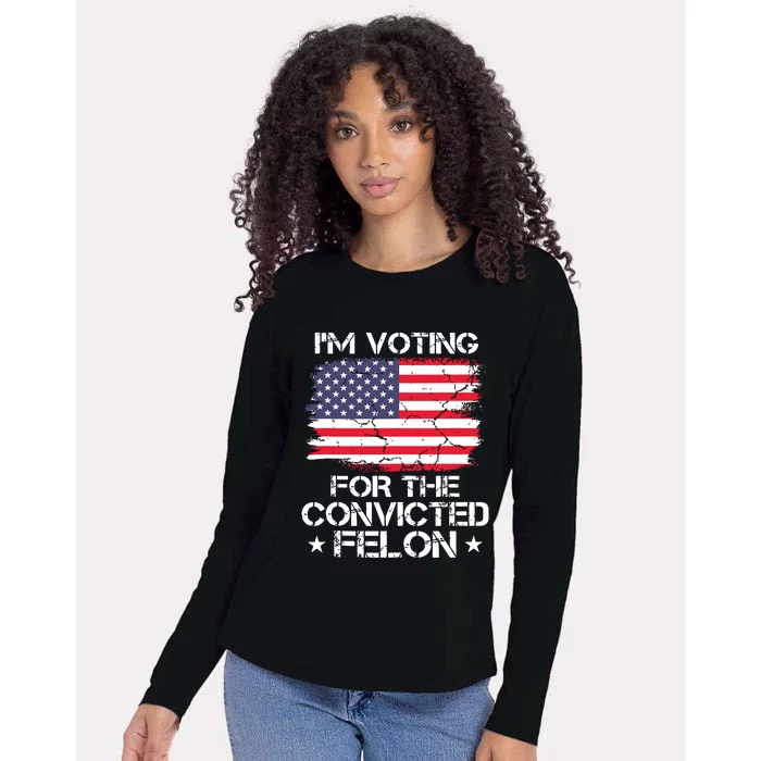 Im Voting Convicted Felon 2024 Trump 2024 Convicted Felon Womens Cotton Relaxed Long Sleeve T-Shirt