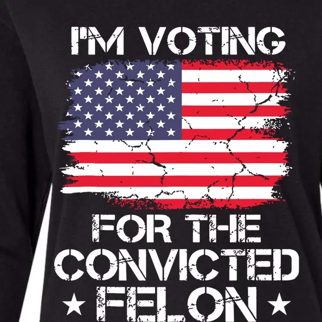 Im Voting Convicted Felon 2024 Trump 2024 Convicted Felon Womens Cotton Relaxed Long Sleeve T-Shirt