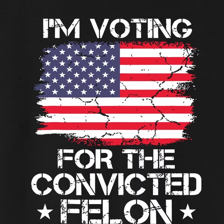 Im Voting Convicted Felon 2024 Trump 2024 Convicted Felon Women's Crop Top Tee