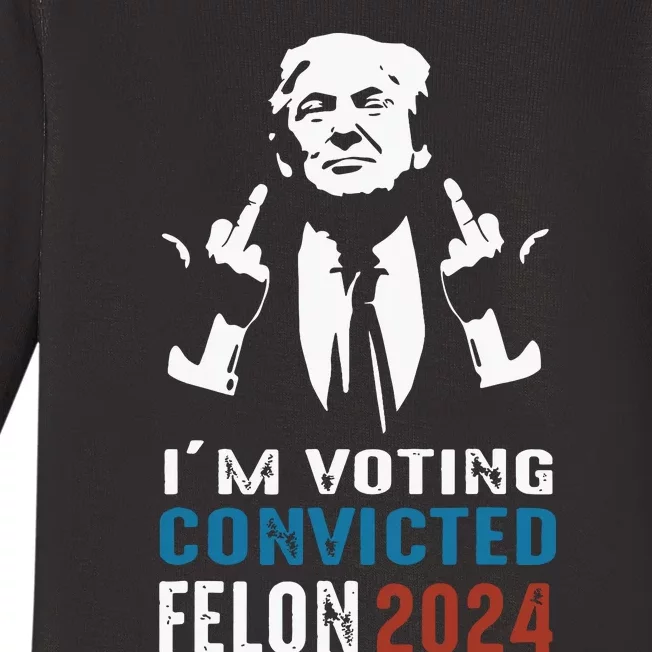 Im Voting Convicted Felon 2024 Trump Funny Quote Baby Long Sleeve Bodysuit