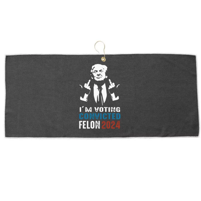 Im Voting Convicted Felon 2024 Trump Funny Quote Large Microfiber Waffle Golf Towel