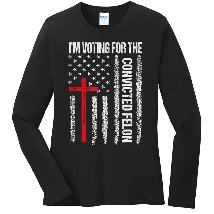 IM Voting Convicted Felon 2024 Trump 2024 Ladies Long Sleeve Shirt