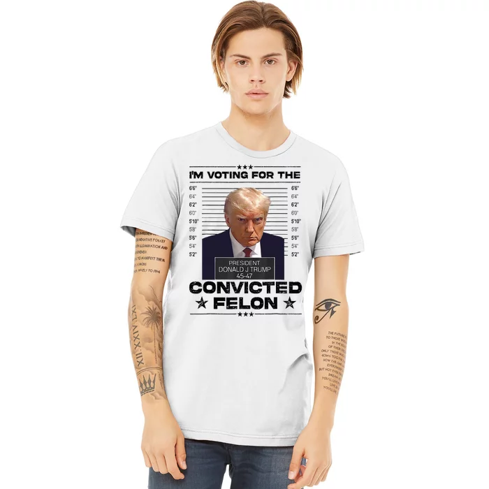 IM Voting Convicted Felon 2024 Trump 2024 Convicted Felon Premium T-Shirt