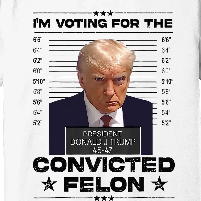 IM Voting Convicted Felon 2024 Trump 2024 Convicted Felon Premium T-Shirt