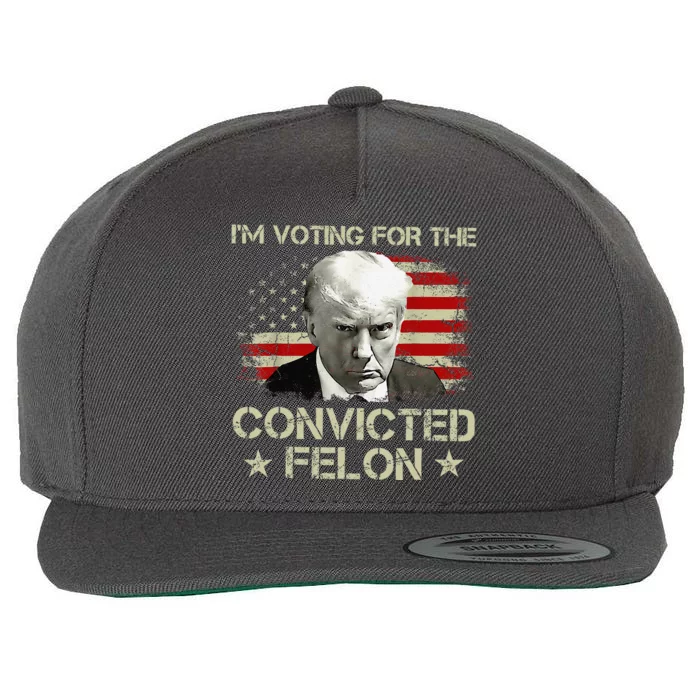 IM Voting Convicted Felon 2024 Still Vote Donald Trump Gift Wool Snapback Cap