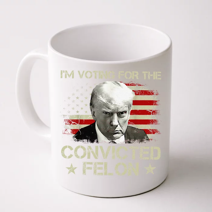 IM Voting Convicted Felon 2024 Still Vote Donald Trump Gift Front & Back Coffee Mug