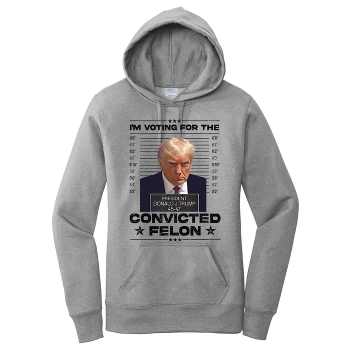 IM Voting Convicted Felon 2024 Trump 2024 Convicted Felon Women's Pullover Hoodie