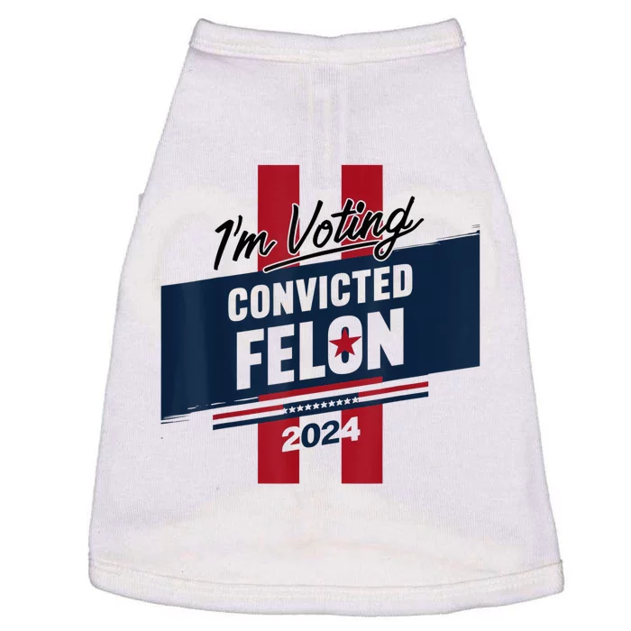 IM Voting Convicted Felon 2024 Trump 2024 Convicted Felon Doggie Tank