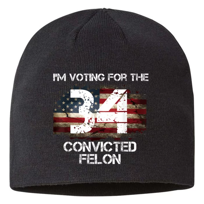 IM Voting Convicted Felon 2024 Funny Quote 8 1/2in Sustainable Knit Beanie