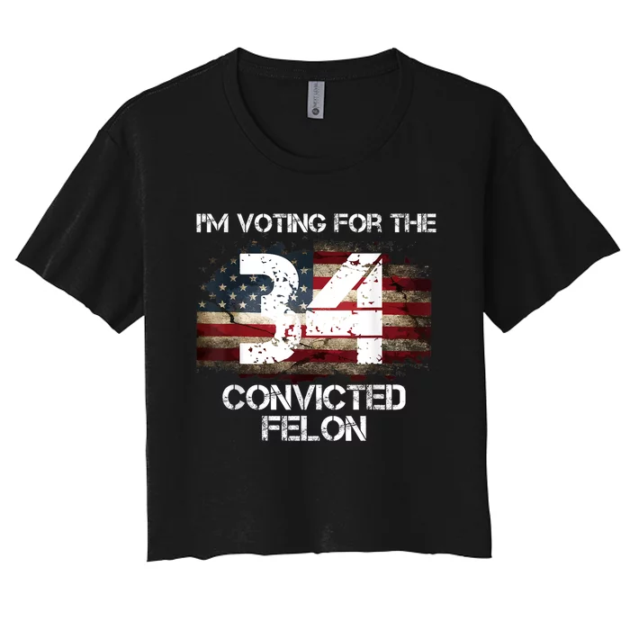 IM Voting Convicted Felon 2024 Funny Quote Women's Crop Top Tee