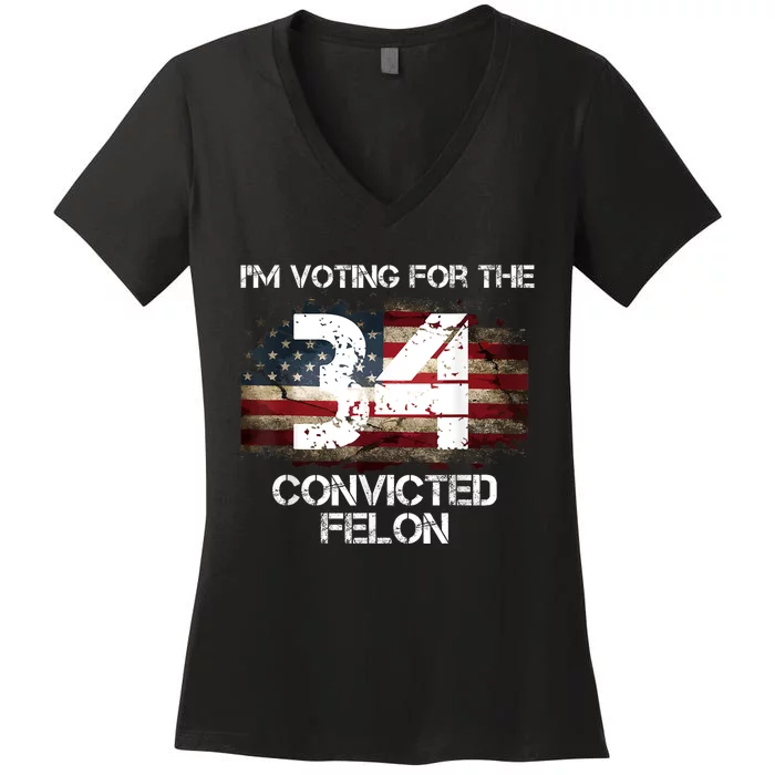 IM Voting Convicted Felon 2024 Funny Quote Women's V-Neck T-Shirt