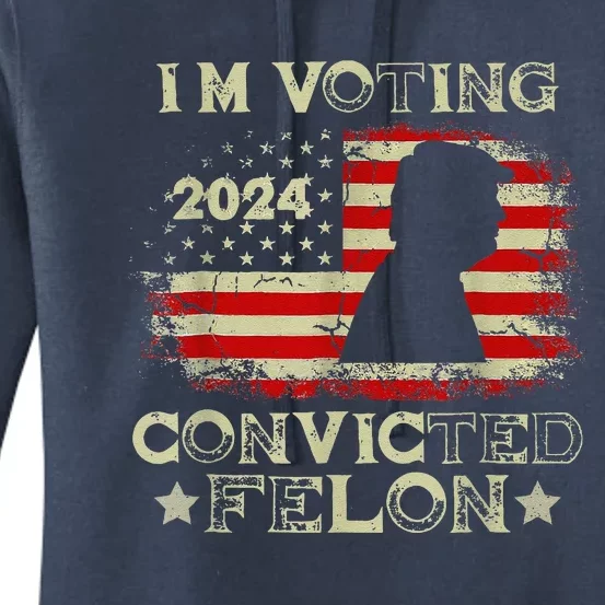 IM Voting Convicted Felon 2024 Women's Pullover Hoodie