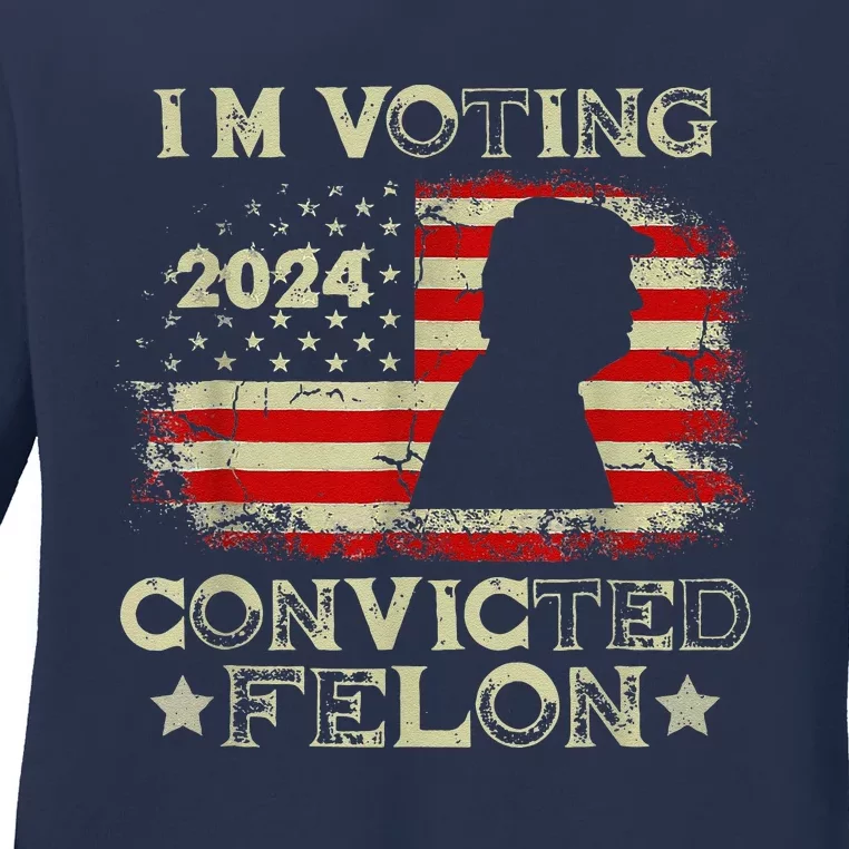 IM Voting Convicted Felon 2024 Ladies Long Sleeve Shirt