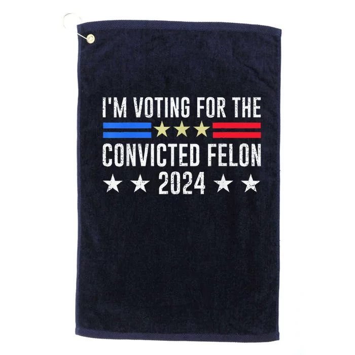 IM Voting Convicted Felon 2024 Messy Bun Funny Fellon 2024 Platinum Collection Golf Towel