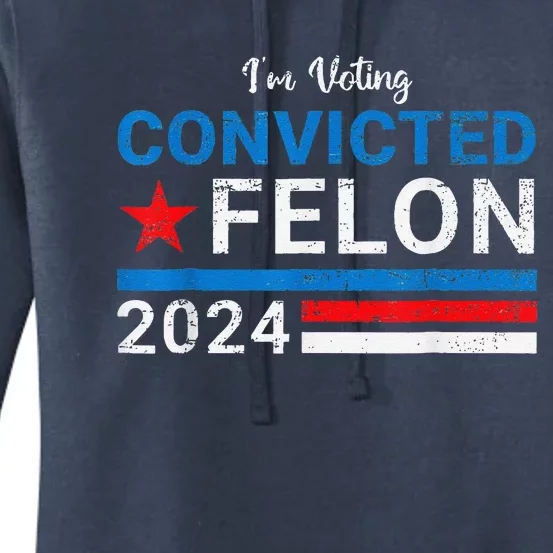 IM Voting Convicted Felon 2024 Women's Pullover Hoodie